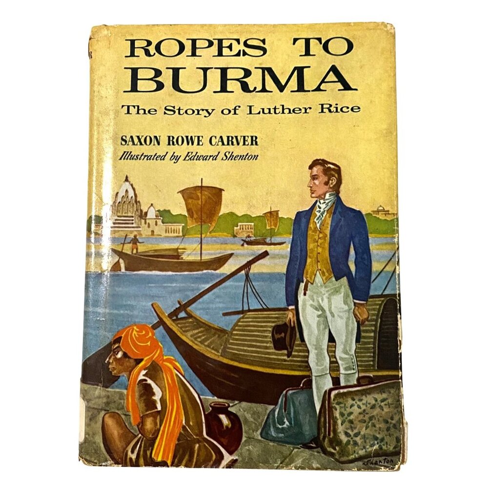 Ropes to Burma The Story of Luther Rice Hardcover Saxon Rowe‎ Carver Biography
